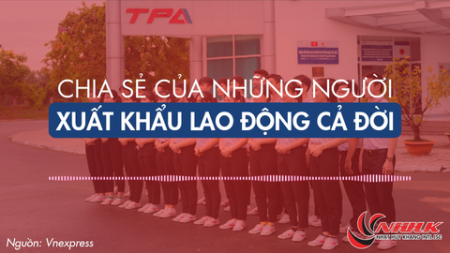 [ Podcasts ] CHIA SẺ CỦA NHỮNG NGƯỜI XUẤT KHẨU LAO ĐỘNG CẢ ĐỜI