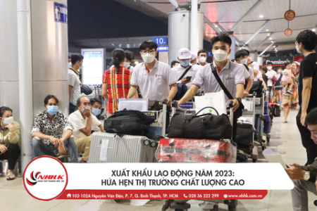 XUẤT KHẨU LAO ĐỘNG NĂM 2023: Hứa hẹn thị trường chất lượng cao